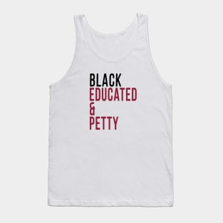 Black, Educated and Petty Tank Top